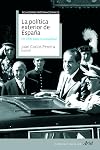 La pol&iacute;tica exterior de Espa&ntilde;a de 1800 hasta hoy : historia, condiciones y escenarios