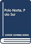 Polo Norte, Polo Sur