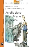 Aurelio tiene un problema gordisimo / Aurelio Has a Very Fat Problem (El Barco De Vapor: Serie Naranja / the Steamboat: Orange Series) (Spanish Edition)