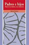 Padres e hijos / Fathers and Sons: Mejorar Los Habitos Y Las Relaciones (Ojos Solares) (Spanish Edition)