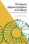 El trastorno obsesivo-compulsivo en la infancia : una guía de desarrollo en la familia