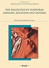 Dialectics Of Diaspora, The : Memory, Location And Gender
