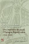 Una república de papel: L´Espagne Républicaine (1945-1949) (Biblioteca de la Catedra del Exilio) (Spanish Edition)