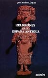 Religiones en la España Antigua (Historia. Serie menor) (Spanish Edition)