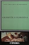 Gramatica femenina / Grammar Female (Linguistica) (Spanish Edition)
