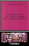 El amor cortes en la lirica arabe y en la lirica provenzal / The courtly love poetry in Arabic and Provencal poetry (Crítica y estudios literarios) (Spanish Edition)