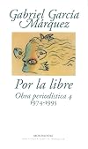 Obra periodística 4. Por la libre (1974-1995)