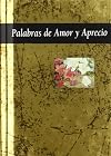 Palabras de amor y aprecio / editado por Helen Exley, [traducido por, Guillermo Solana]