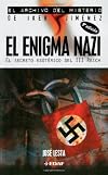 El Enigma Nazi/ the Nazi Enigma: El Secreto Esoterico Del III Reich / the Esoteric Secret of the III Reich (El Archivo Del Misterio De Iker Jimenez / ... Mystery of Iker Jimenez) (Spanish Edition)