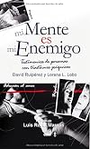 Mi mente es mi enemigo : testimonios de personas con trastornos psíquicos
