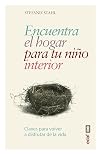 Encuentra el hogar para tu niño interior: Claves para volver a disfrutar de la vida (Spanish Edition)