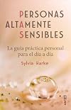 Personas altamente sensibles: La guía práctica personal para el día a día (Spanish Edition)