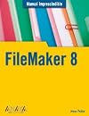 Filemaker 8 (Manuales Imprescindibles / Essential Manuals) (Spanish Edition)
