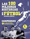 Las 100 mejores historias del fútbol: Historias inéditas (Libros singulares) (Spanish Edition)