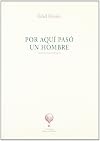 Por aquí pasó un hombre: antología poética