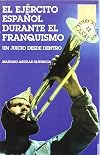El Ejército español durante el franquismo : un juicio desde dentro