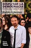 Disputar la democracia : política para tiempos de crisis.