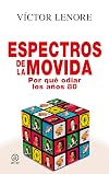 Espectros de la Movida : por qué odiar los años 80