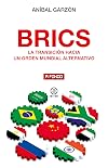 BRICS: La transición hacia un orden mundial alternativo