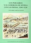 Los peruleros y el comercio de Sevilla con las Indias, 1580-1630