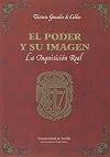 El poder y su imagen. La Inquisicion Real