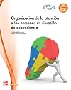 Organizacion De La Atencion A Las Personas En Situacion De Dependencia Gm