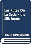 Las rutas de la seda de China a Andalucía : veintidós siglos de historia y cultura