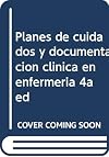 Planes de cuidados y documentación clínica en enfermería. Cuarta Edición