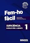 Fem-ho fàcil. Suficiència 1. C1
