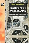 Teorías de la comunicación : ámbitos, métodos y perspectivas