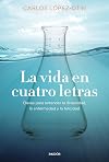 La vida en cuatro letras: Claves para entender la diversidad, la enfermedad y la felicidad (Contextos)