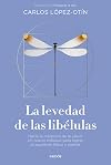 La levedad de las libélulas: Hacia la medicina de la salud. Un nuevo enfoque para lograr el equilibrio físico y mental