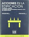 Acciones en la edificación : exposición y ejemplos de acuerdo con los documentos básicos SE y SE-AE [del Código Técnico]