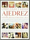 Cómo Jugar y Ganar Ajedrez: Historia, Reglas, Estrategia y Arte