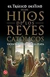 El trágico destino de los hijos de los Reyes Católico (bolsillo)