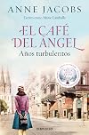 El Caf&eacute; del &Aacute;ngel. A&ntilde;os turbulentos (Caf&eacute; del &Aacute;ngel 2) (Spanish Edition)