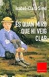 Es quan miro que hi veig clar