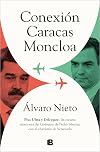 Conexión Caracas-Moncloa: Plus Ultra y Delcygate: las oscuras relaciones del Gob ierno de Pedro Sánchez con el Chavismo Venezolano / Caracas- Connection (Spanish Edition)