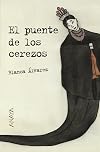 El puente de los cerezos/ The bridge of the cherry trees (Spanish Edition)