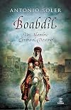 Boabdil: un hombre contra el destino