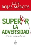 Superar la adversidad. El poder de la resiliencia