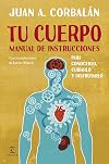 Tu cuerpo. Manual de instrucciones: PARA CONOCERLO, CUIDARLO Y DISFRUTARLO (FUERA DE COLECCIÓN Y ONE SHOT) (Spanish Edition)