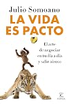 La vida es pacto : el arte de negociar en tu día a día y salir airoso