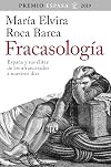 Fracasología: España y sus élites: de los afrancesados a nuestros días. Premio Espasa 2019 (F. COLECCION)
