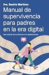 Manual de supervivencia para padres en la era digital: Una mirada de la infancia a la adolescencia