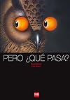 Pero ¿qué pasa?