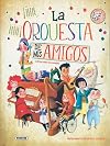 La orquesta de mis amigos (Libro orquesta) (Spanish Edition)