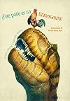 ¡Este pollo es un tiranosaurio! : el gran libro de la evolución animal