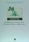 Análisis de curvas Roc. Principios básicos y aplicaciones (36) (Cuadernos de estadística)