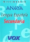 Diccionario Anaya de la Lengua Espanola Secundaria / Anaya High School Dictionary of the Spanish Language (Spanish Edition)